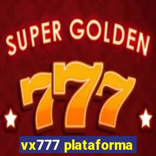 vx777 plataforma